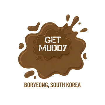 Brown mud splash with GET MUDDY text and Boryeong South Korea label
