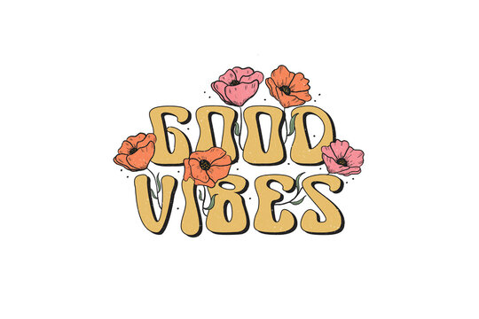 Retro Good Vibes Floral Typography Quote Sublimation Design