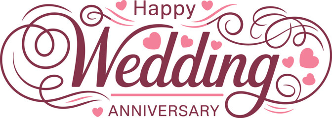 Obraz premium Happy wedding anniversary elegant calligraphy typographic vector banner design with pink hearts and decorative flourishes