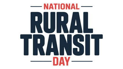 Fototapeta premium National Rural Transit Day Typography Design Featuring Public Transportation Awareness Message, Community Mobility Campaign and Accessible Travel Celebration