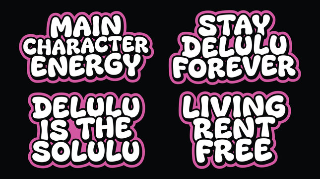 Four trendy slang text stickers with vibrant pink outlines and bubble white typography featuring phrases like main character energy, stay delulu forever, delulu is the solulu, and