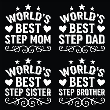 World's step mom, step dad, step sister, and step brother typography set with decorative stars, hearts, and flourish swirls on a solid black background, for family themed apparel