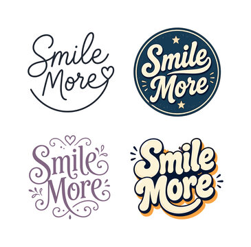 Smile More. Set lettering. 4 harmonious lettering variations of the same emblematic concept, each with different artistic interpretation (Modern minimal monoline lettering, Retro vintage badge style,