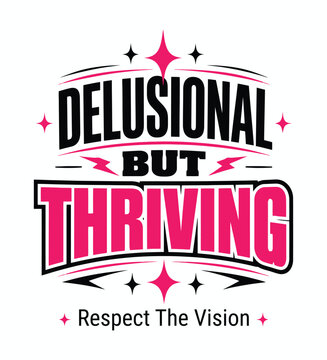 Delusional But Thriving Inspirational Typography Quote Design with Bold Retro Lettering and Positive Mindset Theme