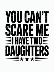 Fototapeta premium A bold black and white typography design features a humorous message about being a father of two daughters. The text is arranged in a striking vertical format.