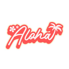 Vector Flat Illustration of Retro Aloha Typography Sticker with Palm Tree and Tropical Flowers Isolated © MindfulSolutionsArt