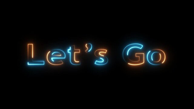 Let's Go Text Neon Glow Animation with Cinematic Flicker Effect 4k.