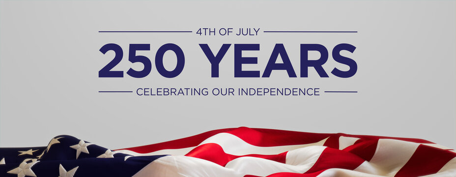 Close-Up of Unfurled American Flag with 4TH OF JULY and 250 YEARS Text Overlay for Independence Day Celebrations