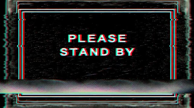 Please stand by message with heavy digital glitch and analog noise