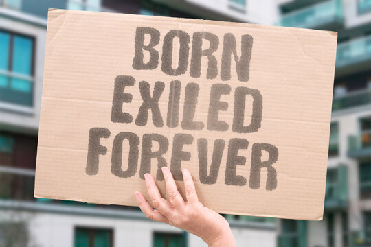 "Born exiled forever" Birthright citizen permanently banished. PERMANENT. LIFETIME. IRREVOCABLE. FINAL. END.