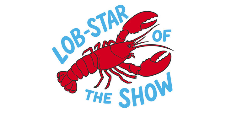 Funny cartoon lobster illustration with lob star of the show text slogan for summer beach print design