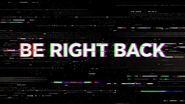 Intense RGB Split Be Right Back Intermission Screen with Digital Glitch, Chromatic Aberration and Horizontal Scanlines