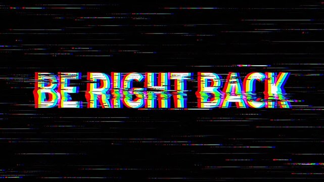 Glitchy Be Right Back Pause Screen with RGB Chromatic Aberration, Horizontal Scanlines and Digital Distortion