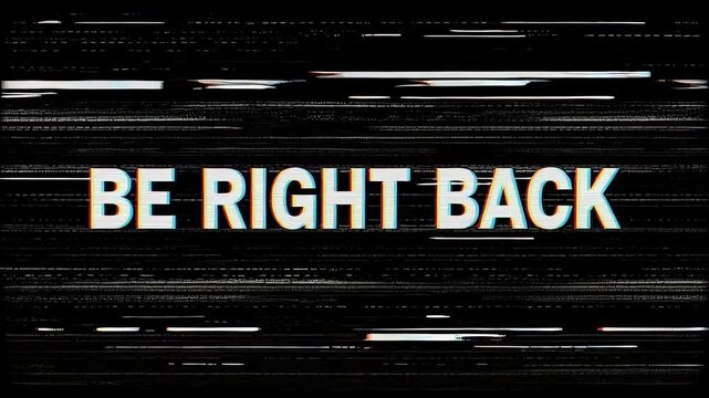 Glitchy Be Right Back Intermission Pause Screen with Horizontal VHS Tracking Noise, Scanlines and Chromatic Aberration