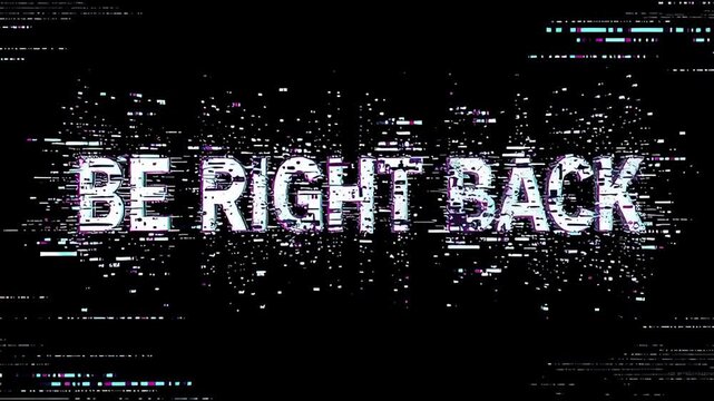 Flashing Be Right Back Intermission Pause Screen with Digital Glitch Distortion, RGB Chromatic Aberration and Pixel Particle Noise