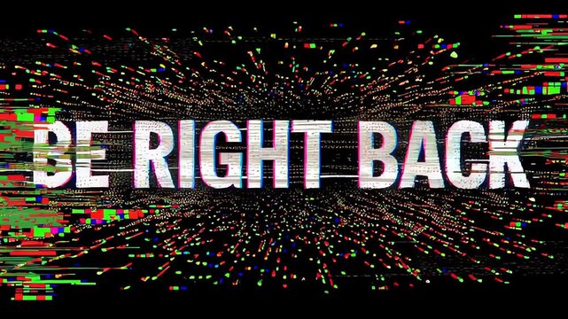 Zooming Be Right Back Intermission Screen with Hyperspace Glitch Effect, RGB Color Split and Digital Pixel Noise Particle Burst