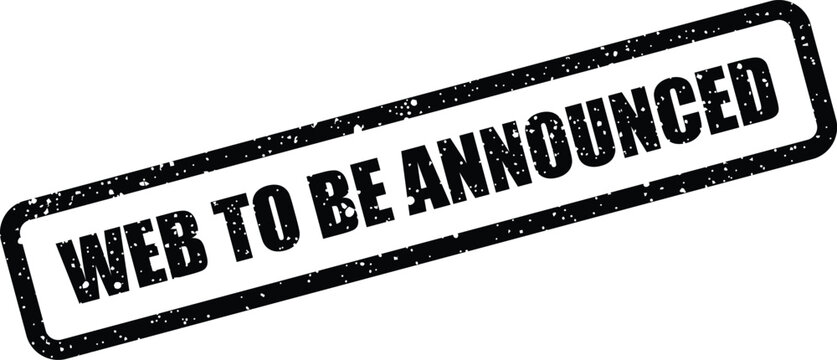Rectangular rubber stamp with text WEB TO BE ANNOUNCED inside using distressed grunge texture in horizontal orientation