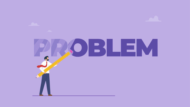 Businessman using eraser to delete problem word. Challenge or hope to overcome difficulty and achieve success, problem solving or finding solution to solve problem concept.