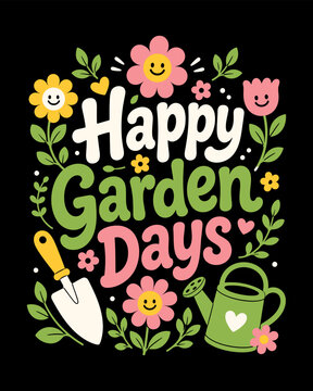 Happy garden days typography print design for t shirt apparel