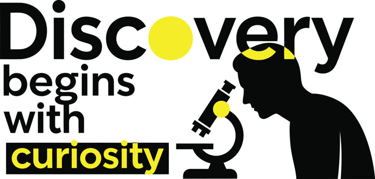 Discovery begins with curiosity scientific quote