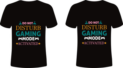 Do not disturb gaming mode activated t-shirt design template. Funny gamer typography illustration with game controller joystick icons on black t-shirt isolated on white background. © Design with Enamul