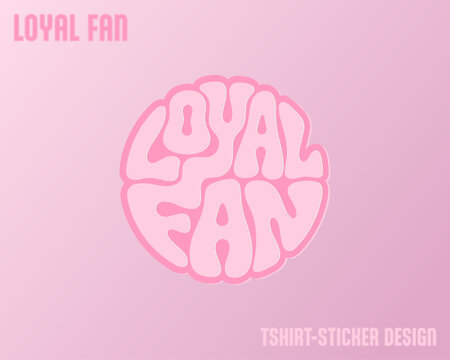 LOYAL FAN - Typography T shirt /STICKER DESIGN | Kpop Design