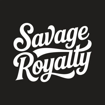 Savage royalty typography text