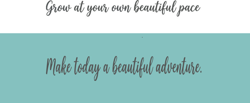 Grow at your own beautiful pace