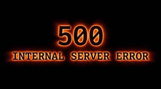 500 Internal Server Error text message with fire glowing effect on black background.