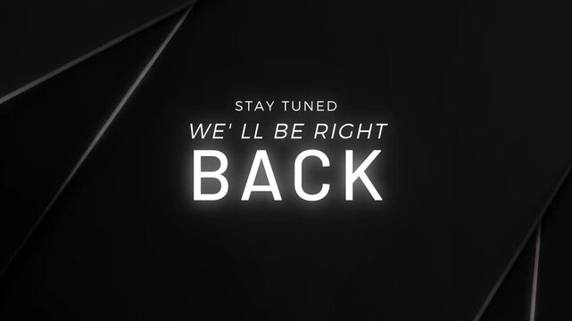 Stay Tuned, WE'LL BE RIGHT BACK text animation with metal light background 4k.