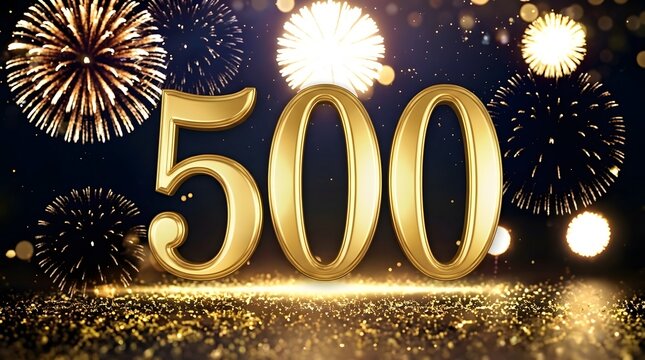 Golden number 500 with fireworks celebration background. 500th anniversary, milestone achievement, 500 subscribers, or follower celebration concept with sparkling gold glitter and bokeh.