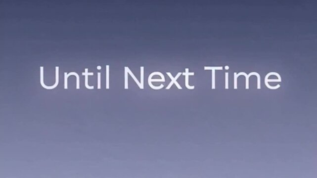 A simple, clear image displaying the phrase "Until Next Time" on a plain background.