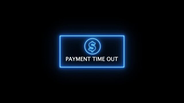 Payment Timeout Error Message with Dollar Sign on Black Background with Neon Border with black background