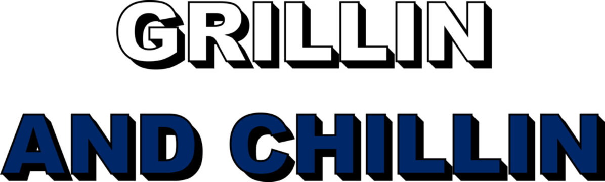 Bold 3d text design saying grillin and chillin in black and blue isolated on transparent background