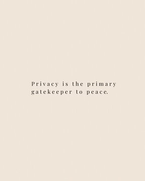 Minimalist inspirational quote poster privacy is the primary gatekeeper to peace typography on beige background
