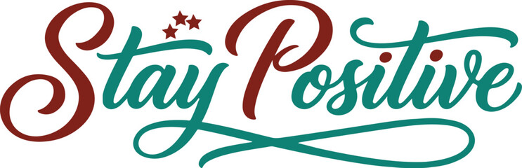 Inspirational stay positive typography © Anupam