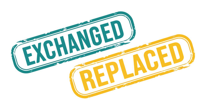 Exchanged and Replaced Rubber Stamps: Two distressed rubber stamps, one teal and one yellow, bear the words EXCHANGED and REPLACED in bold, uppercase letters.