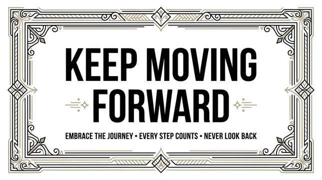 Keep Moving Forward Motivational Quote with Decorative Frame