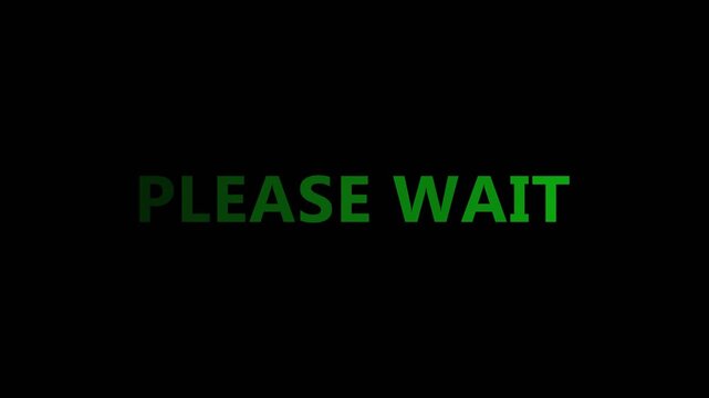 pleas wait Text Animation. Text Animation in green text on a black background.