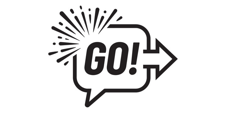 Black and white go sign with speech bubble and arrow isolated on white background
