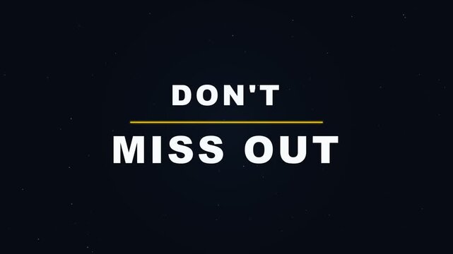 Don't miss out text animation with a yellow line separator on a black background for marketing