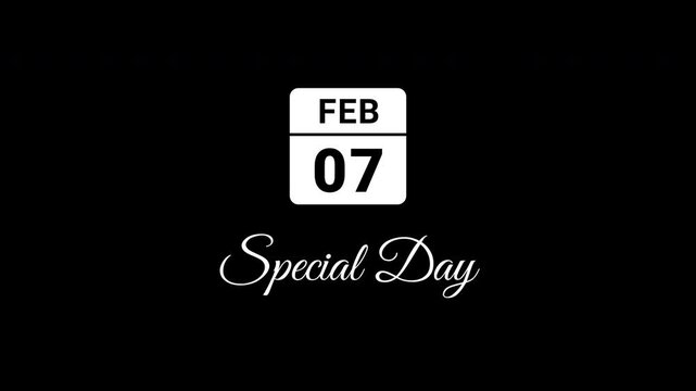 Animated Calendar Icon February 7th Date With Special Day Text White Isolated On Black Background