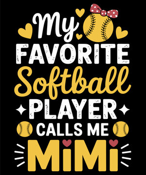 My Favorite Softball Player Calls Me Mimi Softball Lover
