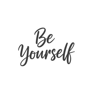 Be Yourself Inspirational Quote Typography.
