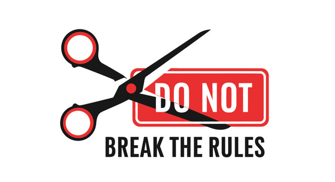 A graphic illustration featuring a pair of scissors cutting through a red sign that reads Do Not Break The Rules.