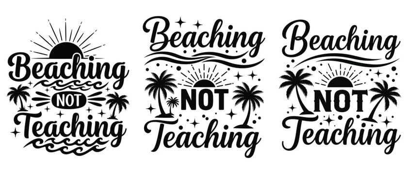 Beaching not teaching summer vacation teacher quote vector design vector t shirt