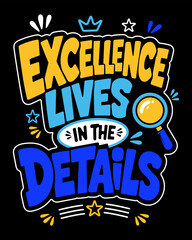 Obraz premium Excellence lives in the details typography t shirt design vector illustration
