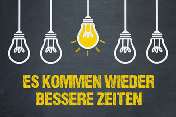 Obraz premium Es kommen wieder besser Zeiten