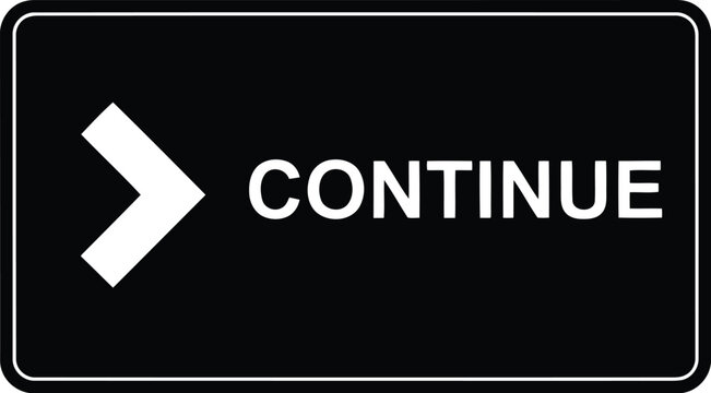 Black Continue Sign with White Arrow Directional Symbol Isolated on White Background
