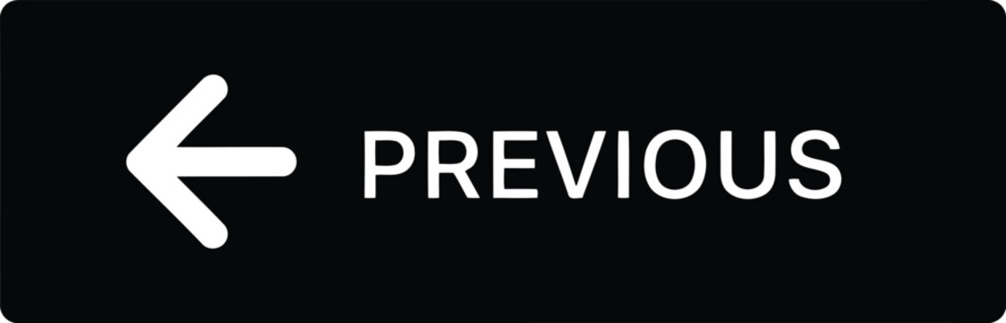 Previous Navigation Button with Left Arrow on Black Background, Web Interface UI Icon